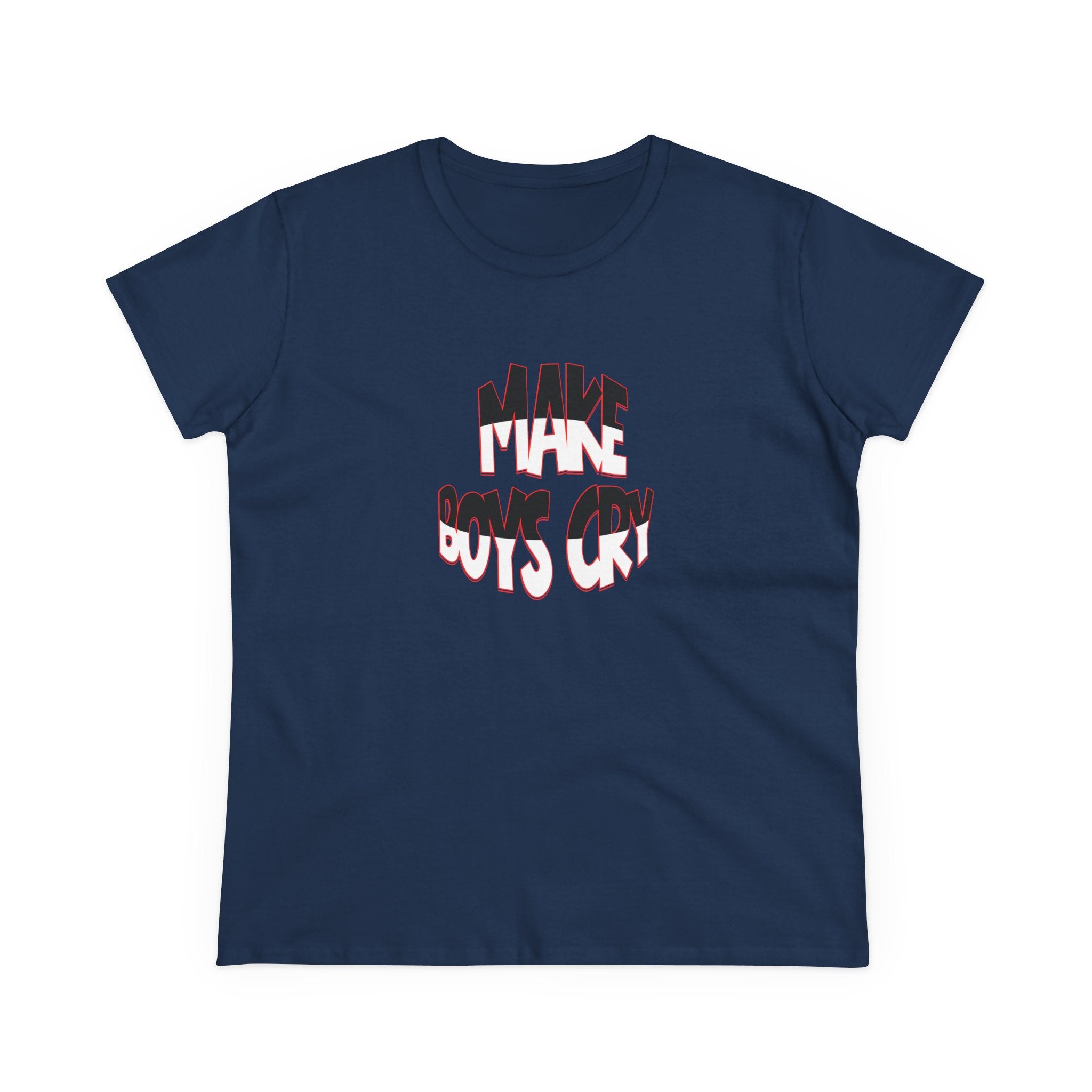 Make Boys Cry- Women’s T-Shirt | Funny & Empowering Graphic Tee