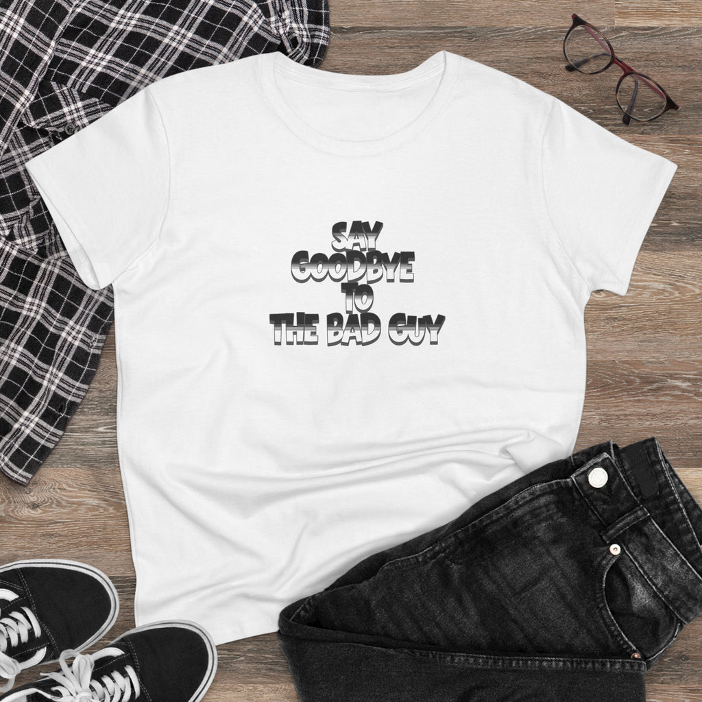 Goodbye to the Bad Guy Women’s Graphic T-Shirt – Funny & Empowering