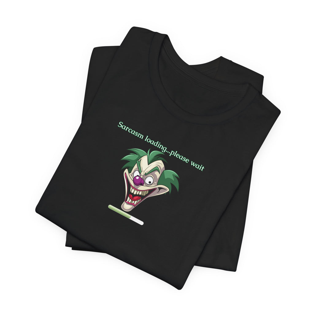 Sarcasm Loading… Please Wait Funny Graphic T-Shirt