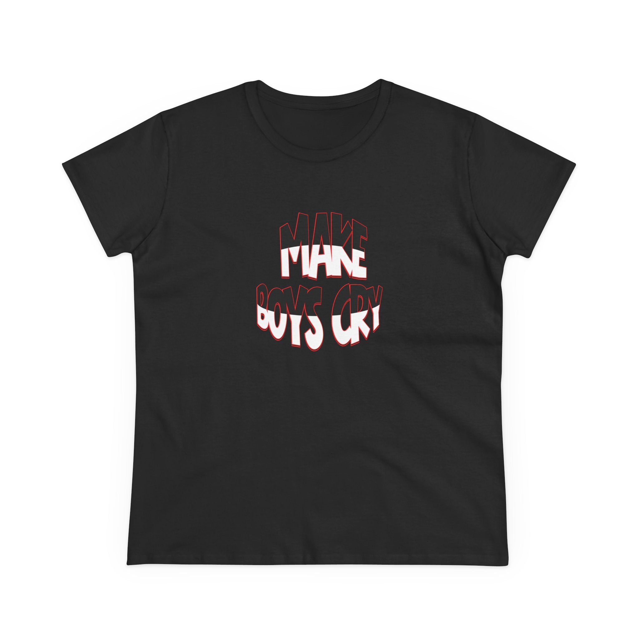 Make Boys Cry- Women’s T-Shirt | Funny & Empowering Graphic Tee