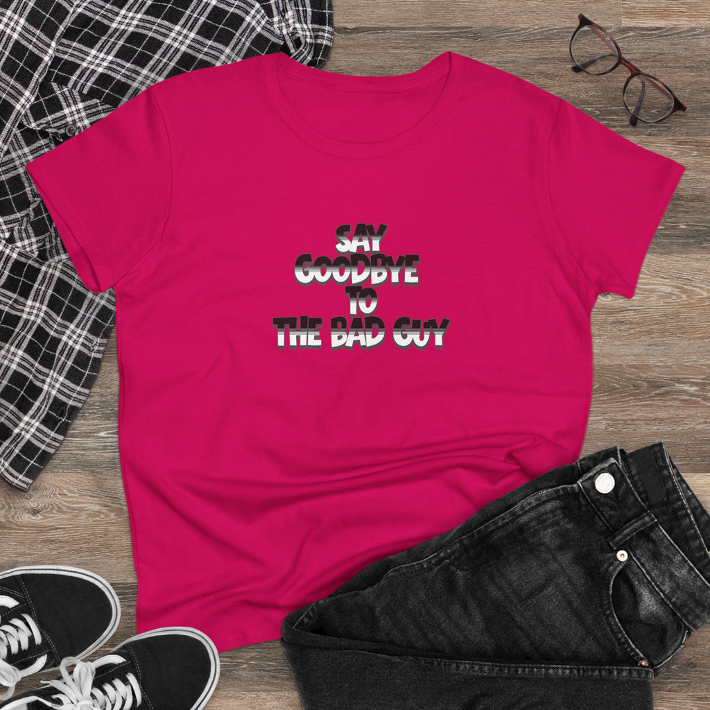 Goodbye to the Bad Guy Women’s Graphic T-Shirt – Funny & Empowering