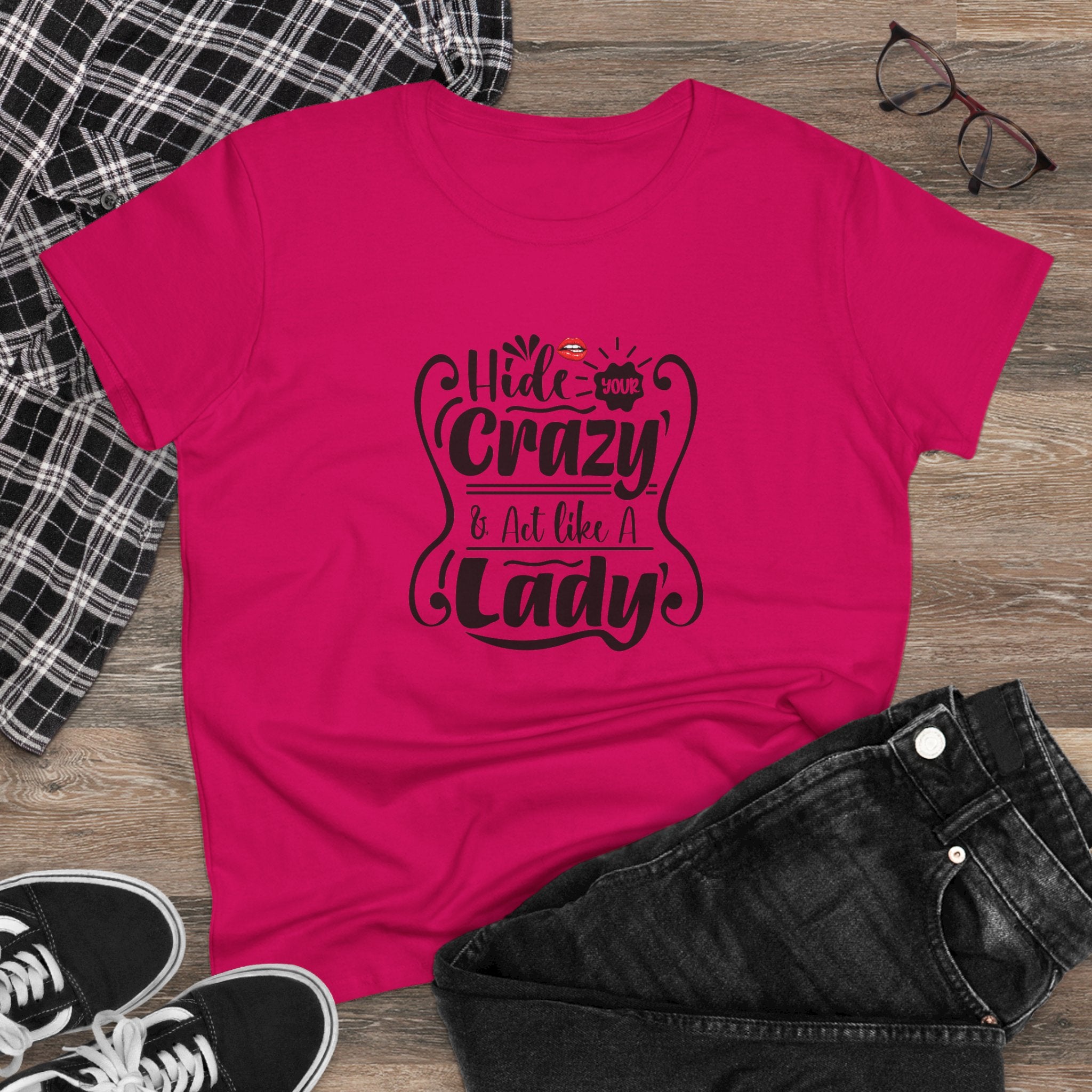 HIDE CRAZY AND ACT LIKE A LADY-Women’s Graphic T-Shirt – Funny & Empowering