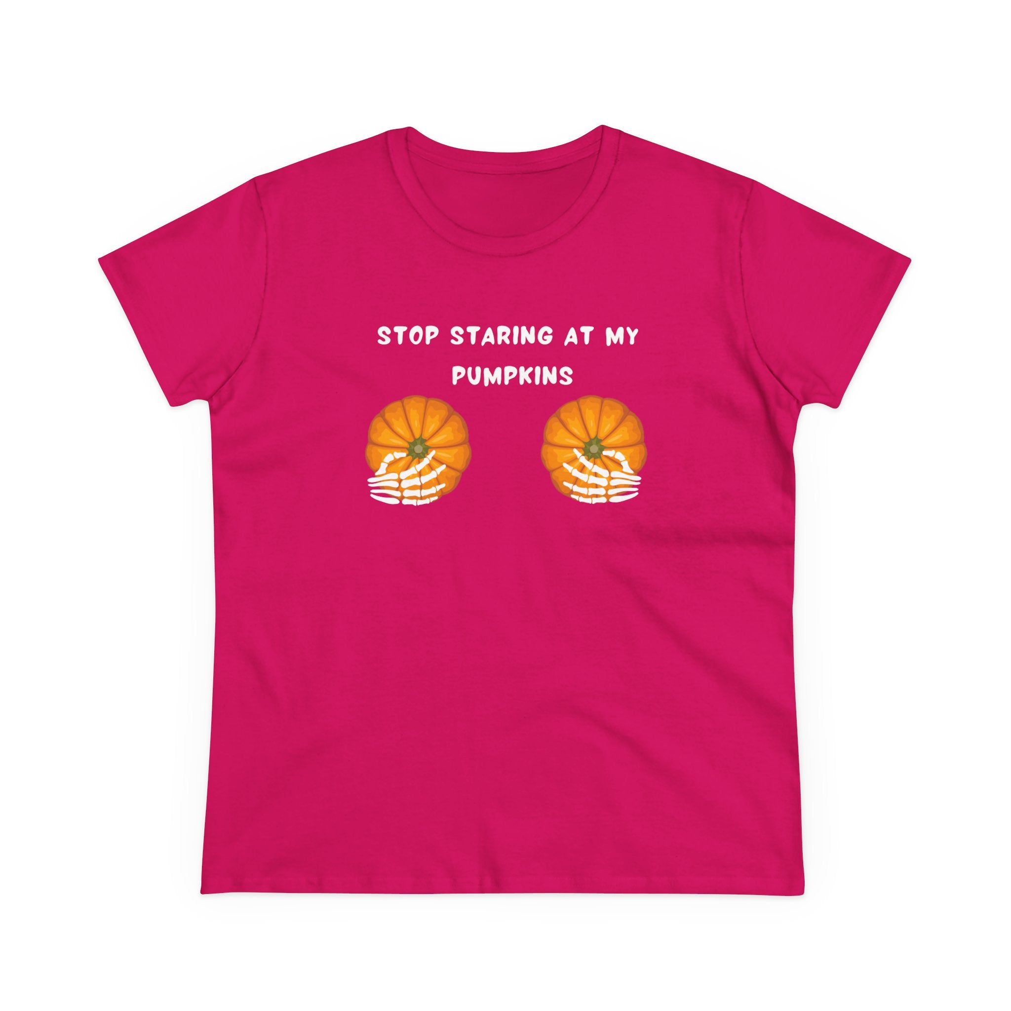 Stop Staring At My Pumpkins— Women’s Graphic T-Shirt – Funny & Empowering