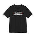 T-Shirt - "Life is not a Fairy Tale: If you lose a shoe at midnight you’re drunk"