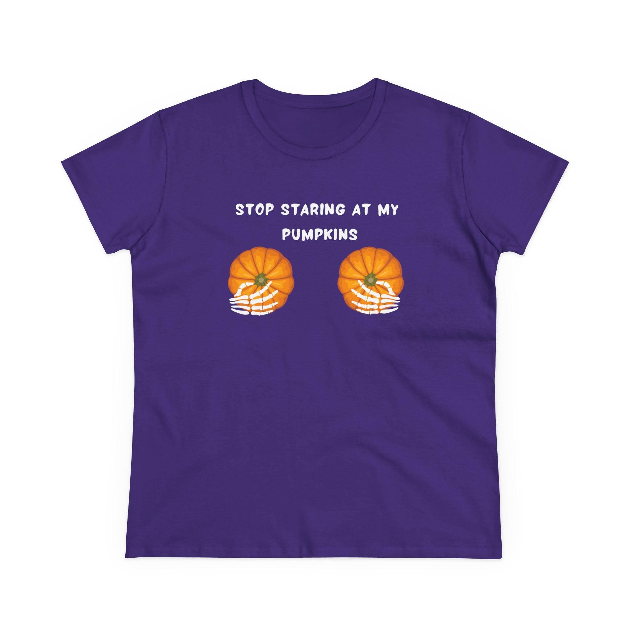 Stop Staring At My Pumpkins— Women’s Graphic T-Shirt – Funny & Empowering