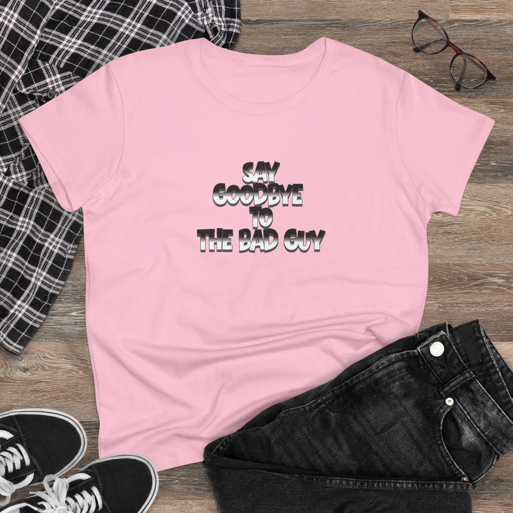 Goodbye to the Bad Guy Women’s Graphic T-Shirt – Funny & Empowering