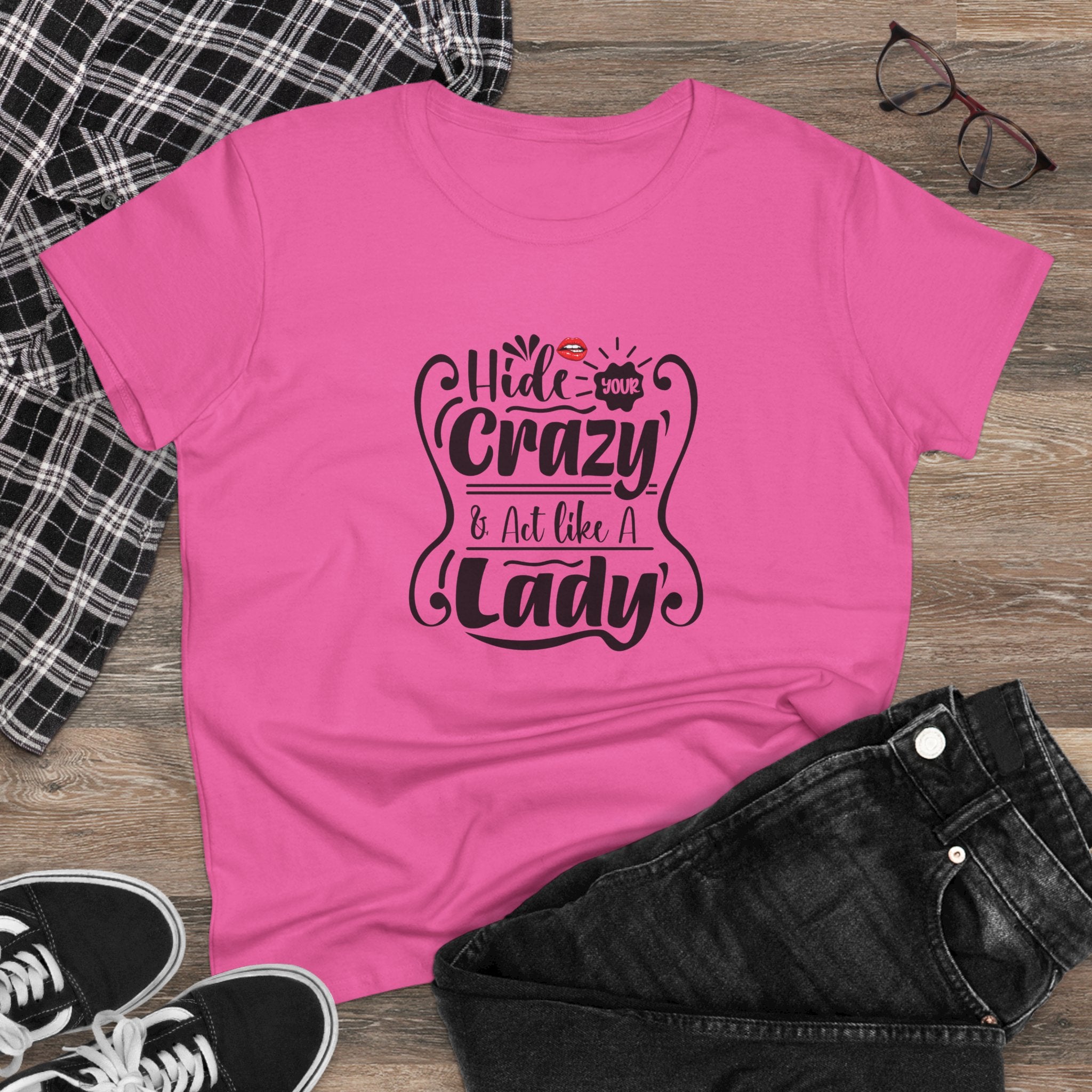HIDE CRAZY AND ACT LIKE A LADY-Women’s Graphic T-Shirt – Funny & Empowering