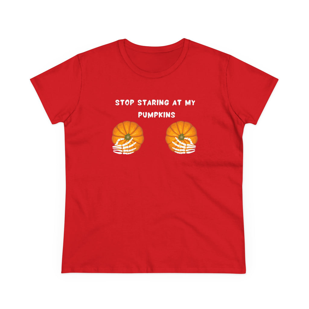 Stop Staring At My Pumpkins— Women’s Graphic T-Shirt – Funny & Empowering
