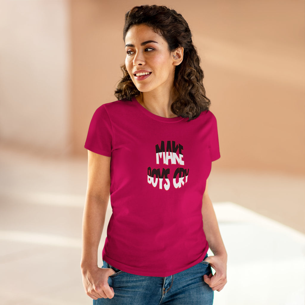Make Boys Cry- Women’s T-Shirt | Funny & Empowering Graphic Tee