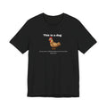 Funny Tshirt-“This is a dog”