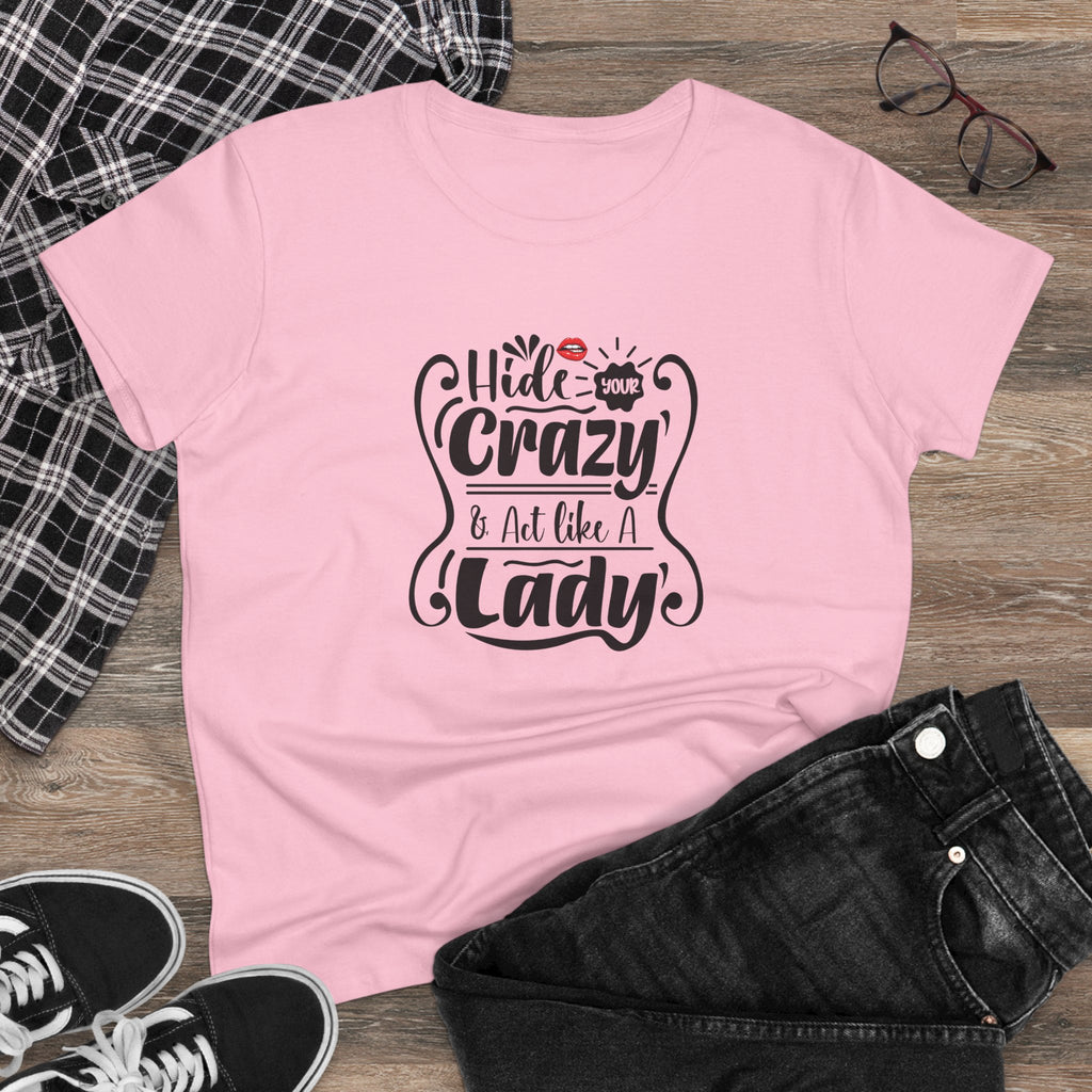 HIDE CRAZY AND ACT LIKE A LADY-Women’s Graphic T-Shirt – Funny & Empowering
