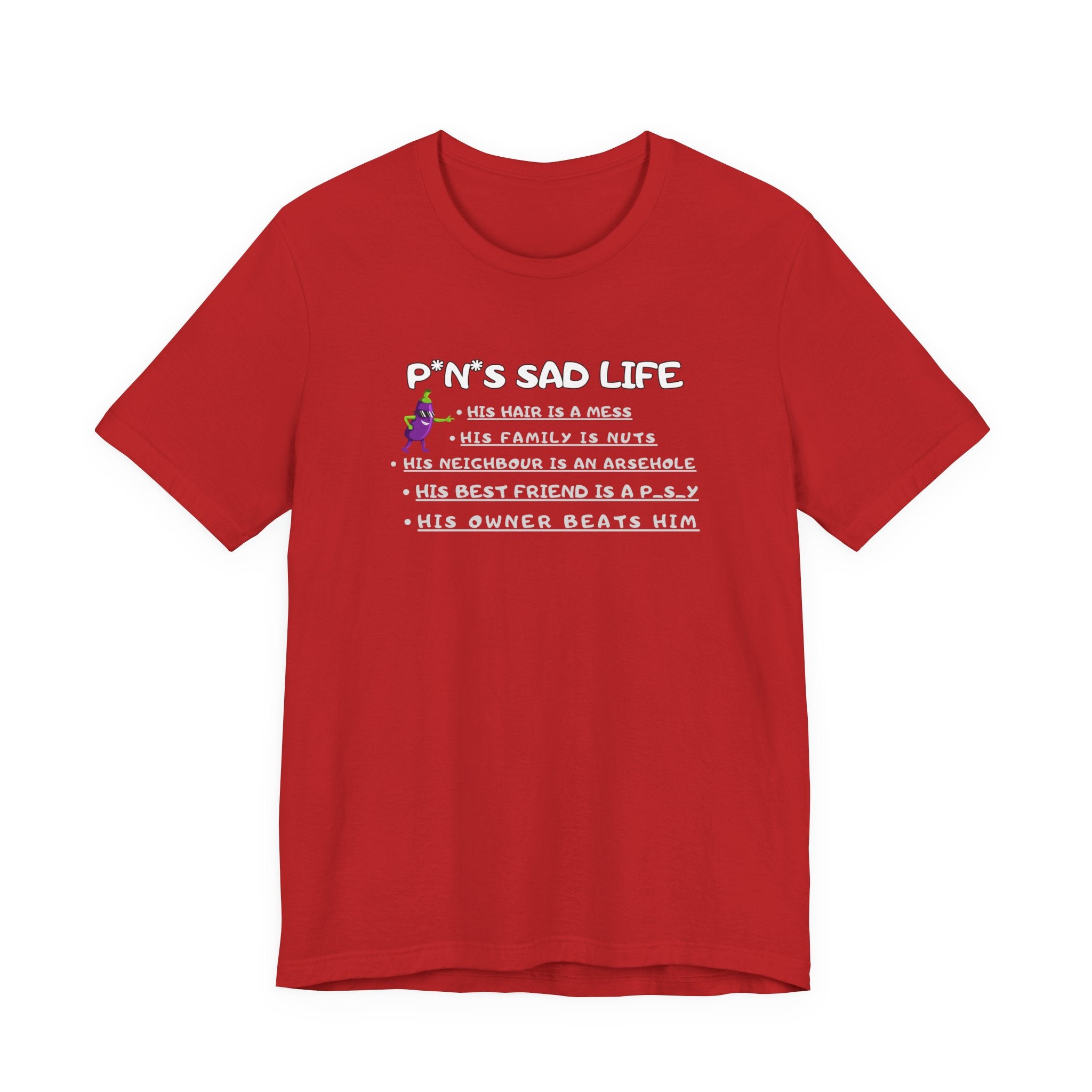 T‑Shirt — “P*N*s Sad Life” Funny  Tee