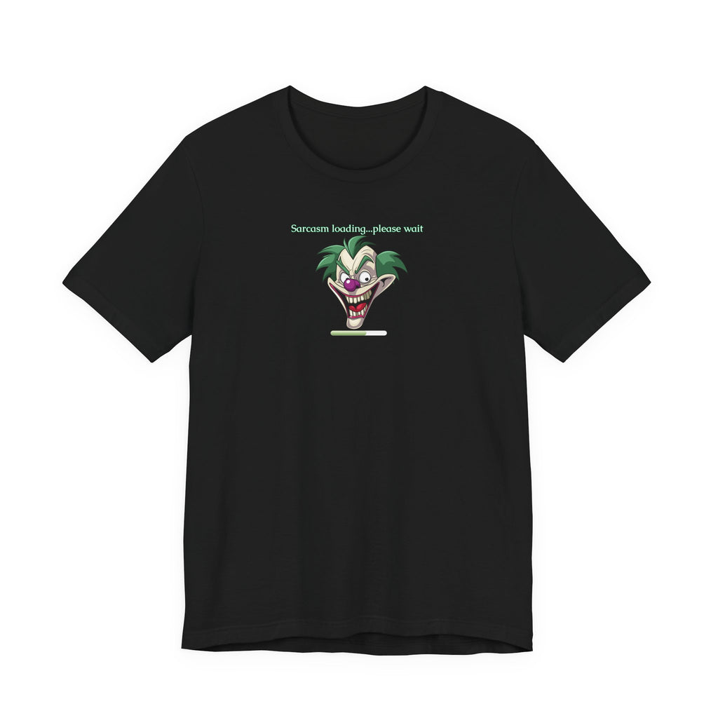 Sarcasm Loading… Please Wait Funny Graphic T-Shirt