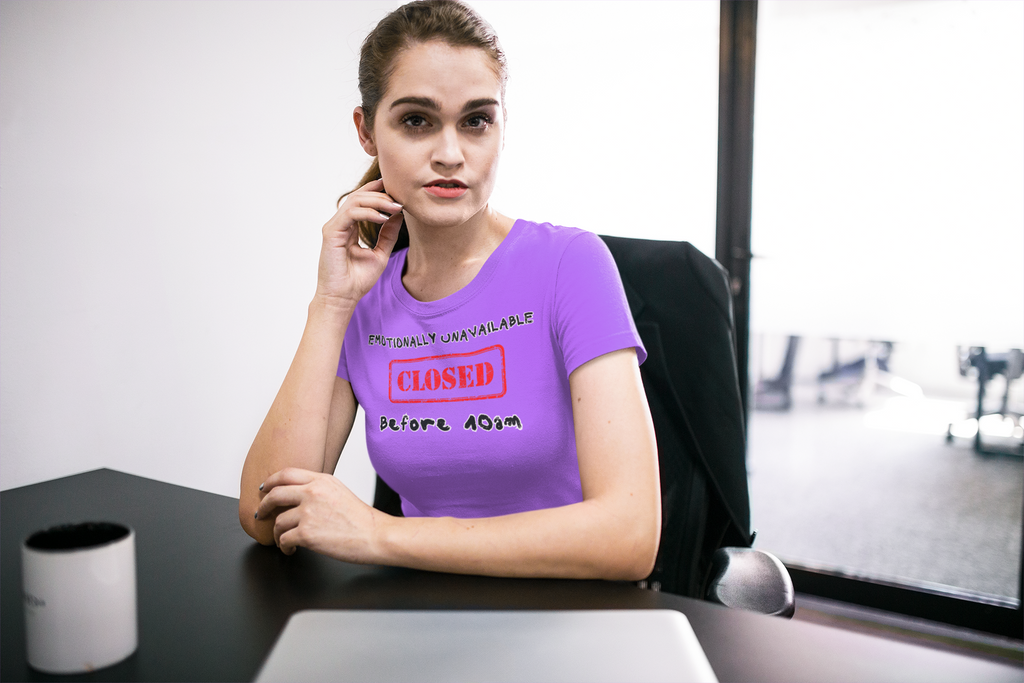 EMOTIONALLY UNAVAILABLE CLOSED BEFORE 10am